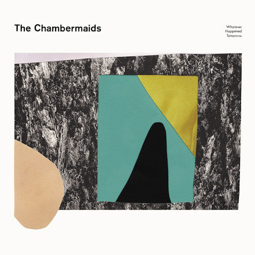 The Chambermaids - Whatever Happened Tomorrow