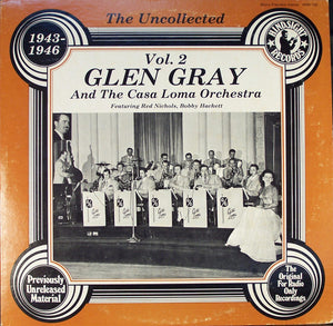 Glen Gray & The Casa Loma Orchestra - The Uncollected 1943-1946 Vol. 2