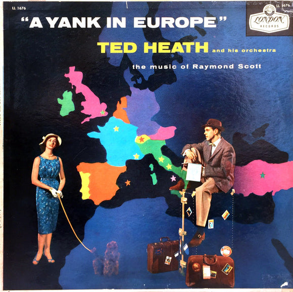 Ted Heath And His Orchestra - A Yank In Europe