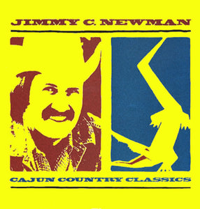 Jimmy C. Newman - Cajun Country Classics