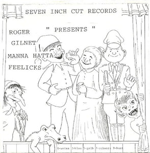 Roger, Gilnet, Manna Hatta, Feelicks - Seven Inch Cut Records "Presents"