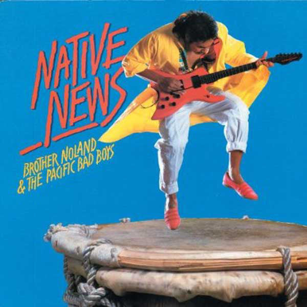 洋楽 NativeNews Brother Noland PacificBadBoys Brother Noland & The Pacific Bad Boys - Native News – SolSta Records