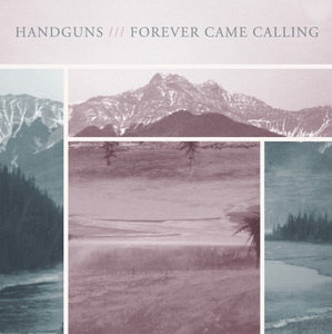 Handguns - Handguns / Forever Came Calling