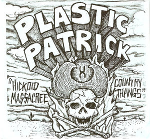 Plastic Patrick - The Hickoid Massacre / Country Thangs