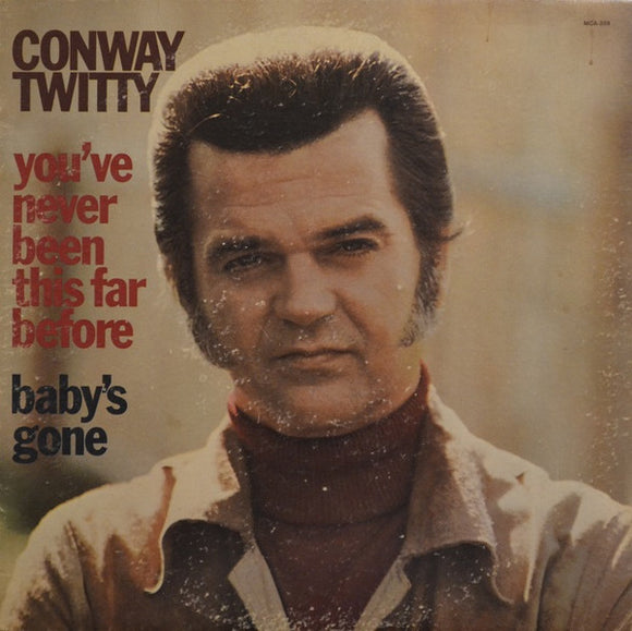 Conway Twitty - You've Never Been This Far Before / Baby's Gone