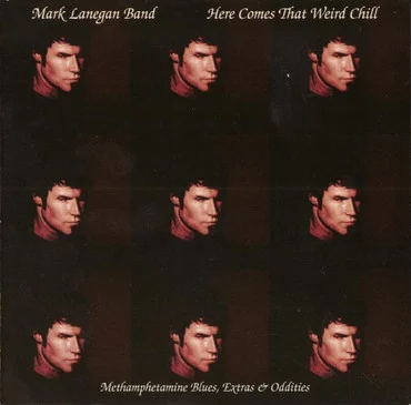 Mark Lanegan Band - Here Comes That Weird Chill