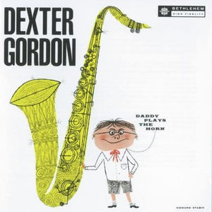 Dexter Gordon – Daddy Plays The Horn
