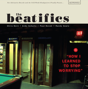 Beatifics - How I Learned to Stop Worrying