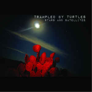 Trampled by Turtles - Stars and Satellites