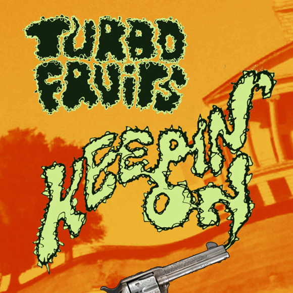 Turbo Fruits - Keepin' On